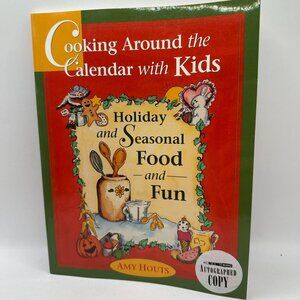 Cooking Around The Calendar With Kids: Holiday & Seasonal Food And Fun By Amy Ho